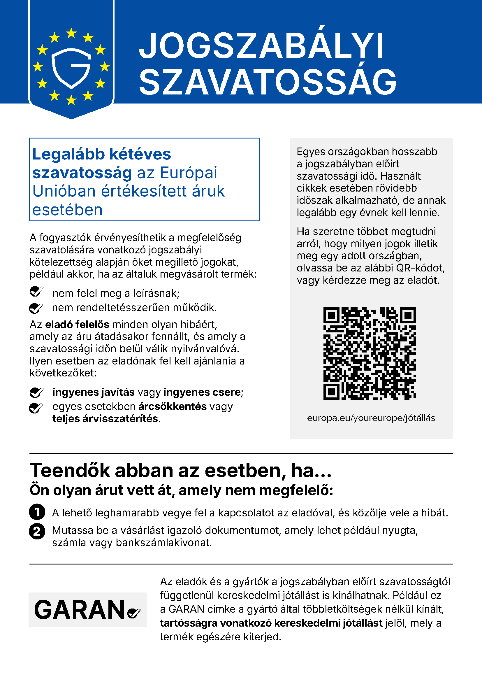Az EU egységes tájékoztatója a jogszabályi szavatosságról: legalább kétéves szavatosság az Európai Unióban értékesített árukra, ingyenes javítás vagy csere, egyes esetekben árleszállítás vagy a teljes vételár visszatérítése.